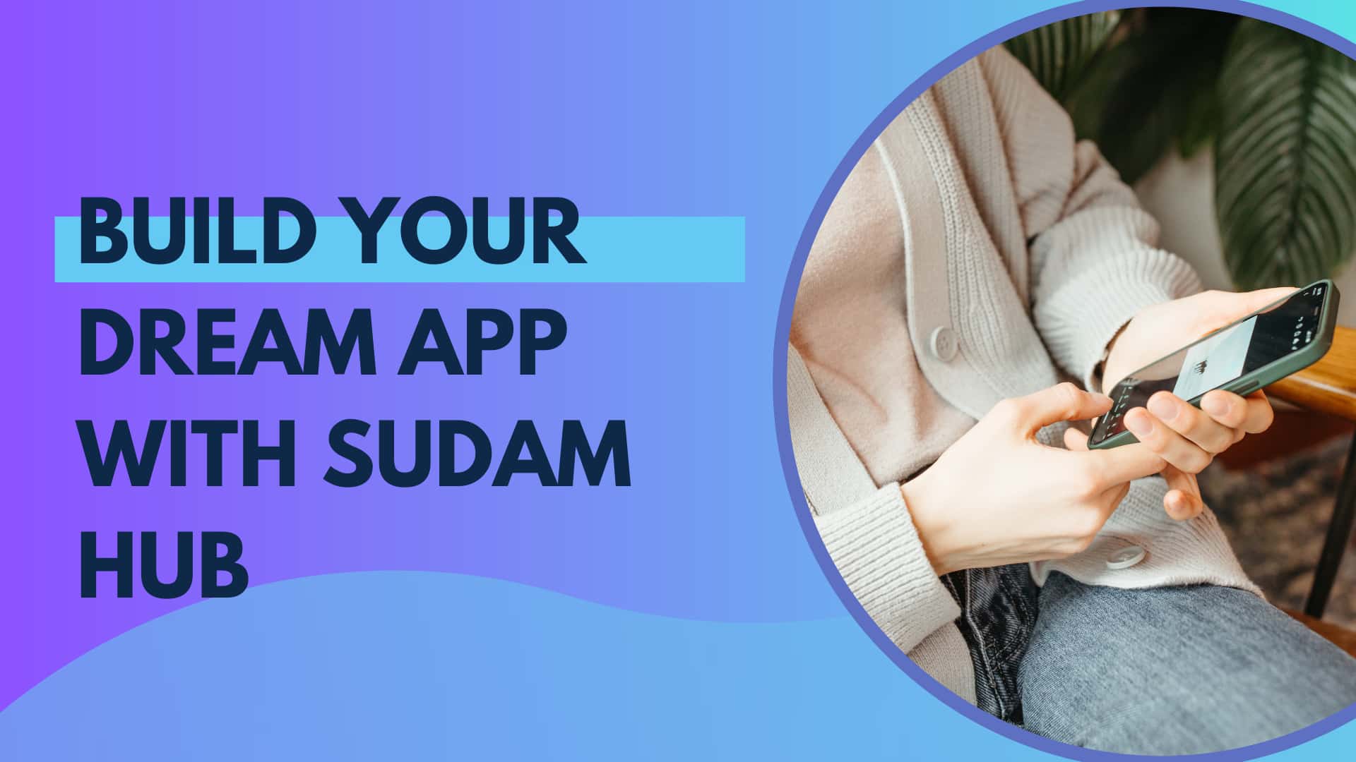 App Development in 2025: How Sudam Hub Helps You Build Powerful Digital Products — Development | SudamHub Blog