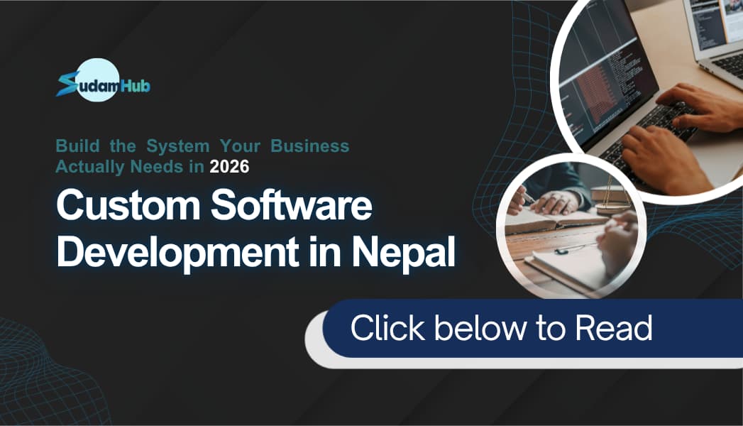 Custom Software Development in Nepal — Build the System Your Business Actually Needs in 2026 — Development | SudamHub Blog