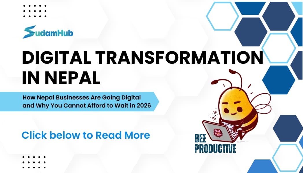 Digital Transformation in Nepal — How Nepal Businesses Are Going Digital and Why You Cannot Afford to Wait in 2026 — News | SudamHub Blog