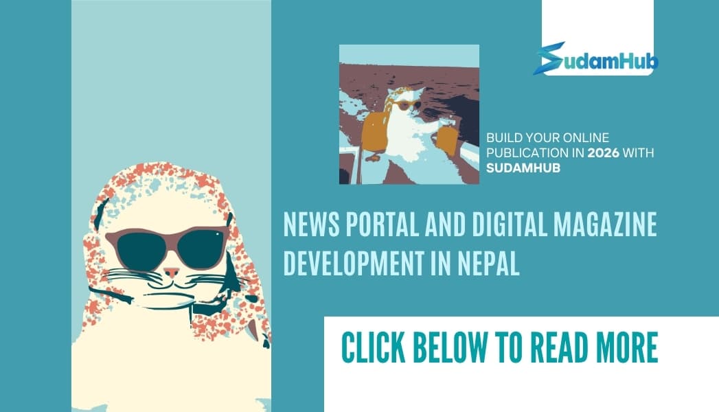 News Portal and Digital Magazine Development in Nepal — Build Your Online Publication in 2026 — Development | SudamHub Blog